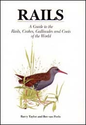 RAILS. A GUIDE TO THE RAILS, CRAKES, GALLINULES AND COOTS OF THE WORLD