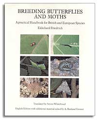 BREEDING BUTTERFLIES AND MOTHS- A PRACTICAL HANDBOOK FOR BRITISH AND EUROPEAN SPECIES