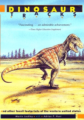 DINOSAUR TRACKS...AND OTHER FOSSIL FOOTPRINTS OF THE WESTERN UNITED STATES