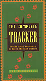 THE COMPLETE TRACKER. TRACKS, SIGNS AND HABITS OF NORTH AMERICAN WILDLIFE