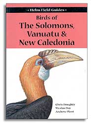 HELM FIELD GUIDES. BIRDS OF THE SOLOMONS, VANUATU AND NEW CALEDONIA
