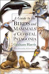 A GUIDE TO THE BIRDS AND MAMMALS OF COASTAL PATAGONIA