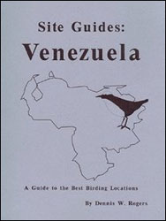 SITE GUIDE VENEZUELA. A GUIDE TO THE BEST BIRDING LOCATIONS 1