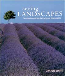 SEEING LANDSCAPES. THE CREATIVE PROCESS BEHIND GREAT PHOTOGRAPHS 1