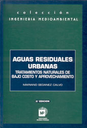 AGUAS RESIDUALES URBANAS: TRATAMIENTOS NATURALES DE BAJO COSTO Y APROVECHAMIENTO. 2ª ED.