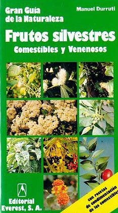 GRAN GUÍA DE LA NATURALEZA. FRUTOS SILVESTRES. COMESTIBLES Y VENENOSOS