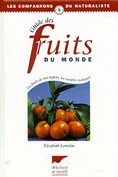 GUIDE DES FRUITS DU MONDE. LES FRUITS DE NOS RÉGIONS, LES VARÉTÉS EXOTIQUES                                                                            1
