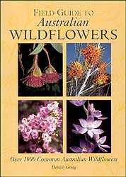 FIELD GUIDE TO AUSTRALIAN WILDFLOWERS. OVER 1000 COMMON AUSTRALIAN WILDFLOWERS