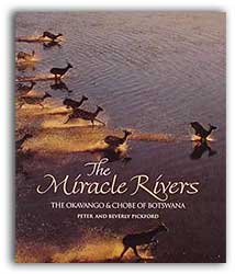 THE MIRACLE RIVERS. THE OKAVANGO & CHOBE OF BOTSWANA