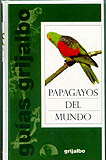 GUÍAS DE LA NATURALEZA. PAPAGAYOS DEL MUNDO                                                                                                            1