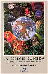 LA ESPECIE SUICIDA. EL PELIGROSO RUMBO DE LA HUMANIDAD