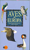 GUÍA DE CAMPO. AVES DE EUROPA. MANUAL ILUSTRADO  PARA RECONOCER TODAS LAS ESPECIES