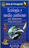 ECOLOGÍA Y MEDIO AMBIENTE EN INTERNET. GUÍA DE NAVEGACIÓN 1