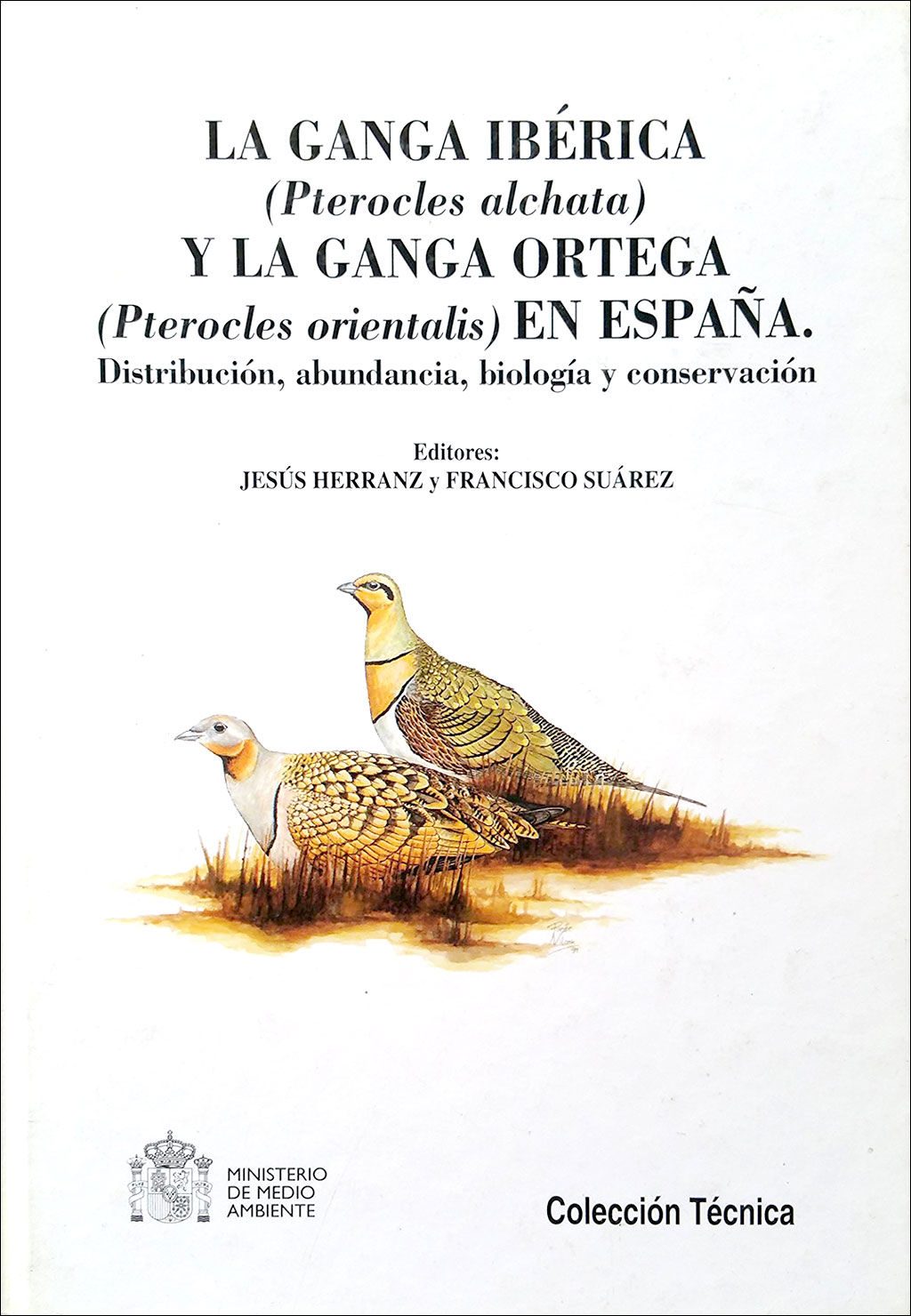 LA GANGA IBÉRICA Y LA GANGA ORTEGA EN ESPAÑA. DISTRIBUCIÓN, ABUNDANCIA, BIOLOGÍA Y CONSERVACIÓN 1