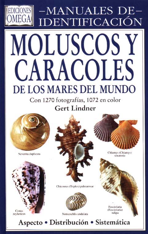 MANUALES DE IDENTIFICACIÓN. MOLUSCOS Y CARACOLES DE LOS MARES DEL MUNDO. ASPECTO-DISTRIBUCIÓN-SISTEMÁTICA