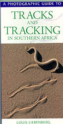 A PHOTOGRAPHIC GUIDE TO TRACKS AND TRACKING IN SOUTHERN AFRICA