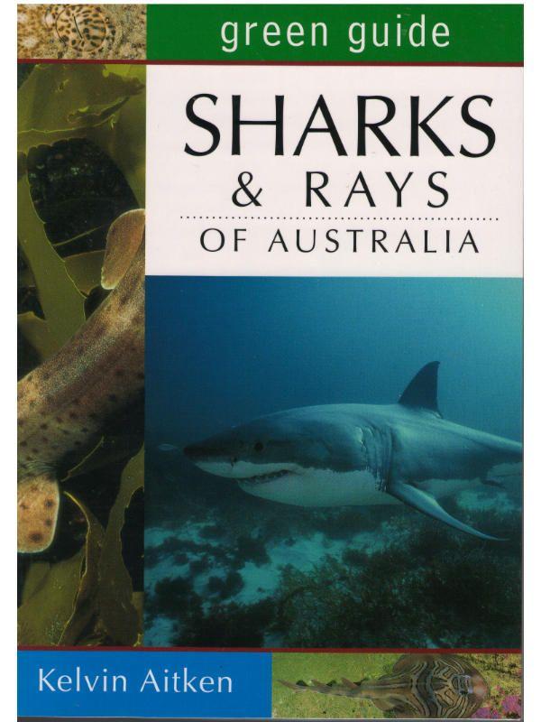 GREEN GUIDE. SHARKS AND RAYS OF AUSTRALIA 1