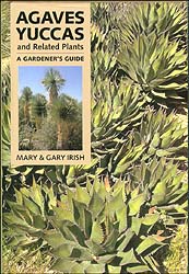 AGAVES, YUCCAS AND RELATED PLANTS. A GARDENER'S GUIDE