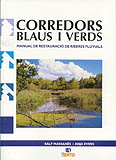 CORREDORS BLAUS I VERDS. MANUAL DE RESTAURACIÓ DE RIBERES FLUVIALS 1