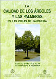 MANUAL PRÁCTICO 3- LA CALIDAD DE LOS ÁRBOLES Y LAS PALMERAS EN LAS OBRAS DE JARDINERÍA. MANUAL PRÁCTICO PARA SU SUMINISTRO Y RECEPCIÓN 1