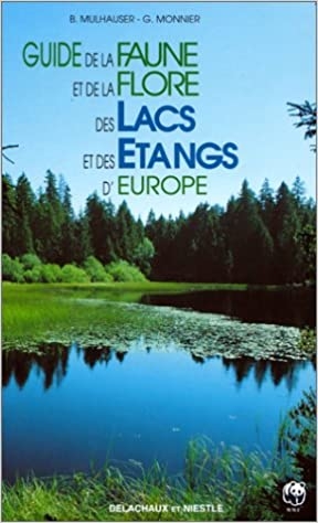 GUIDE DE LA FAUNE ET DE LA FLORE DES LACS ET DES ÉTANGS D\'EUROPE                                                                                      1