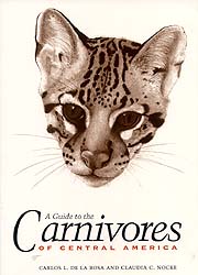 A GUIDE TO THE CARNIVORES OF CENTRAL AMERICA