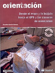 ORIENTACIÓN. DESDE EL MAPA Y LA BRÚJULA HASTA EL GPS Y LAS CARRERAS DE ORIENTACIÓN. NUEVA EDICIÓN 1