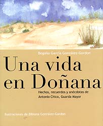 UNA VIDA EN DOÑANA. HECHOS, RECUERDOS Y ANÉCDOTAS DE ANTONIO CHICO, GUARDA MAYOR 1