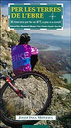 PER LES TERRES DE L'EBRE. 30 ITINERARIS PER FER EN BTT, A PEU O A CAVALL. DELTA DE L'EBRE- MONTSIANELL I MONTSIÀ- PORTS- PÀNDOLS I CAVALLS- 