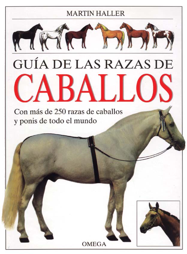 GUÍA DE LAS RAZAS DE CABALLOS CON MÁS DE 250 RAZAS DE CABALLOS Y PONIS DE TODO EL MUNDO                                                                1