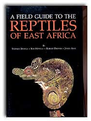A FIELD GUIDE TO THE REPTILES OF EAST AFRICA. KENYA, TANZANIA, UGANDA, RWANDA AND BURUNDI