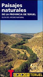 PAISAJES NATURALES DE LA PROVINCIA DE TERUEL. GUÍA DEL MEDIO NATURAL 1