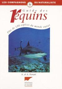 GUIDE DES REQUINS. PLUS DE 120 ESPÈCES DU MONDE ENTIER 1