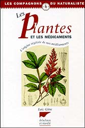 LES PLANTES ET LES MÉDICAMENTS. L\'ORIGINE VÉGÉTALE DE NOS MÉDICAMENTS                                                                                 1