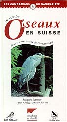 OU VOIR OISEAUX EN SUISSE. TOUS LES HAUTS LIEUX DE L'ORNITHOLOGIE 1