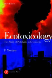 ECOTOXICOLOGY. THE STUDY OF POLLUTANTS IN ECOSYSTEMS. 3RD EDITION