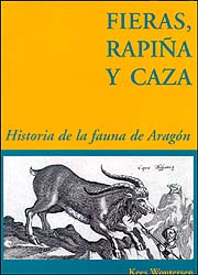 FIERAS, RAPIÑA Y CAZA. HISTORIA DE LA FAUNA DE ARAGÓN