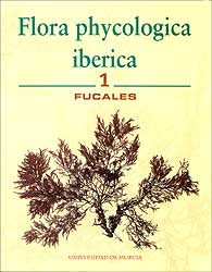 FLORA PHYCOLOGICA IBÉRICA, VOL. 1: FUCALES