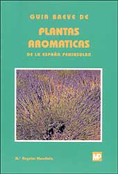 GUÍA BREVE DE PLANTAS AROMÁTICAS DE LA ESPAÑA PENINSULAR