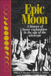 EPIC MOON. A HISTORY OF LUNAR EXPLORATION IN THE AGE OF THE TELESCOPE 1