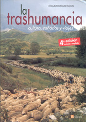 LA TRASHUMANCIA. CULTURA, CAÑADAS Y VIAJES    4ª EDICIÓN REVISADA Y AMPLIADA