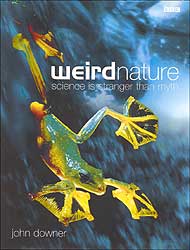 WEIRD NATURE. SCIENCE IS STRANGER THAN MYTH