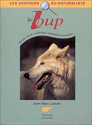 LE LOUP BIOLOGIE, MOEURS, MYTHOLOGIE, COHABITATION, PROTECTION