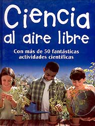 CIENCIA AL AIRE LIBRE CON MÁS DE 50 FANTÁSTICAS ACTIVIDADES CIENTÍFICAS 1