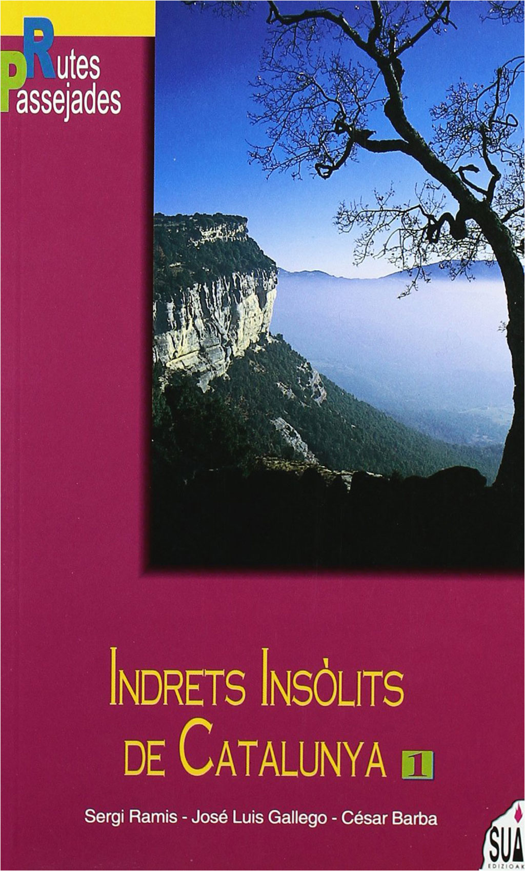 RUTES I PASSEJADES. INDRETS INSÒLITS DE CATALUNYA 1 1
