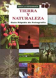TODA LA FOTOGRAFÍA. TIERRA Y NATURALEZA. GUÍA RÁPIDA DE FOTOGRAFÍA 1