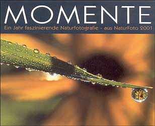 MOMENTE. EINJAHR FASZINIERENDE NATURFOTOGRAFIE- AUS NATURFOTO 2001