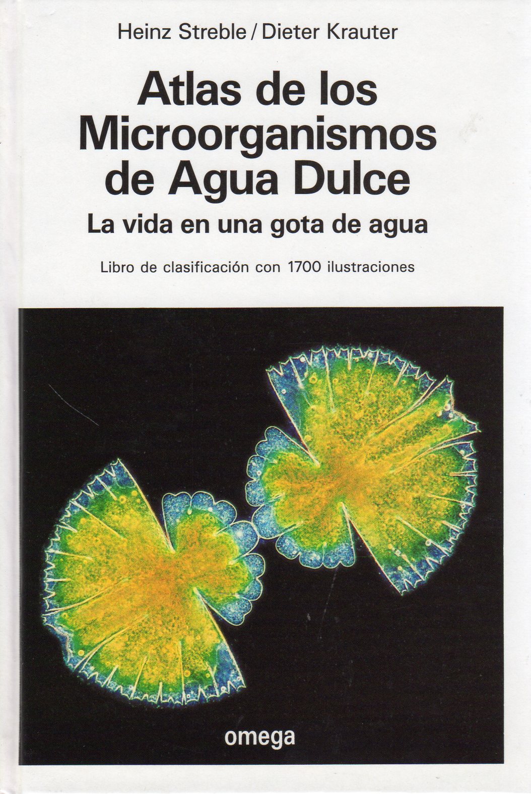 ATLAS DE LOS MICROORGANISMOS DE AGUA DULCE. LA VIDA EN UNA GOTA DE AGUA 1
