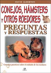 CONEJOS, HÁMSTERS Y OTROS ROEDORES : PREGUNTAS Y RESPUESTAS: CONSEJOS PRÁCTICOS SOBRE EL CUIDADO DE LOS ROEDORES                                      1