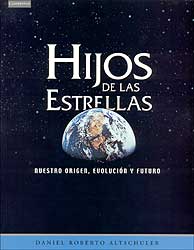 HIJOS DE LAS ESTRELLAS : NUESTRO ORIGEN, EVOLUCIÓN Y FUTURO 1